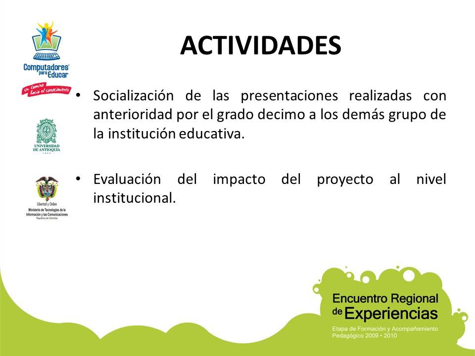 ACTIVIDADES Socialización de las presentaciones realizadas con anterioridad por el grado decimo a los demás grupo de la institución educativa.
