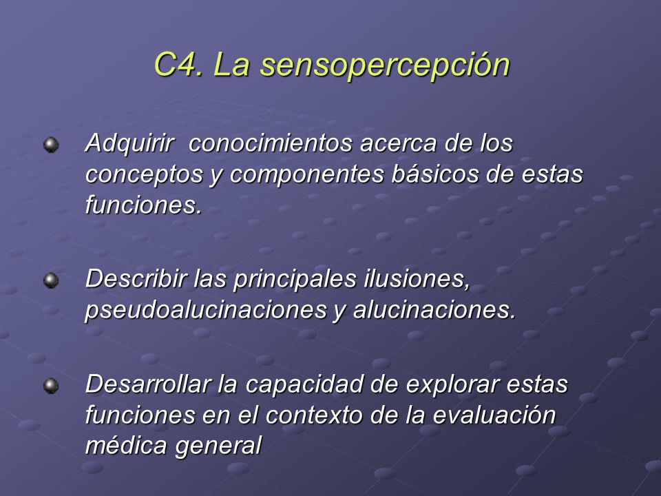 C4. La sensopercepción Adquirir conocimientos acerca de los conceptos y componentes básicos de estas funciones.