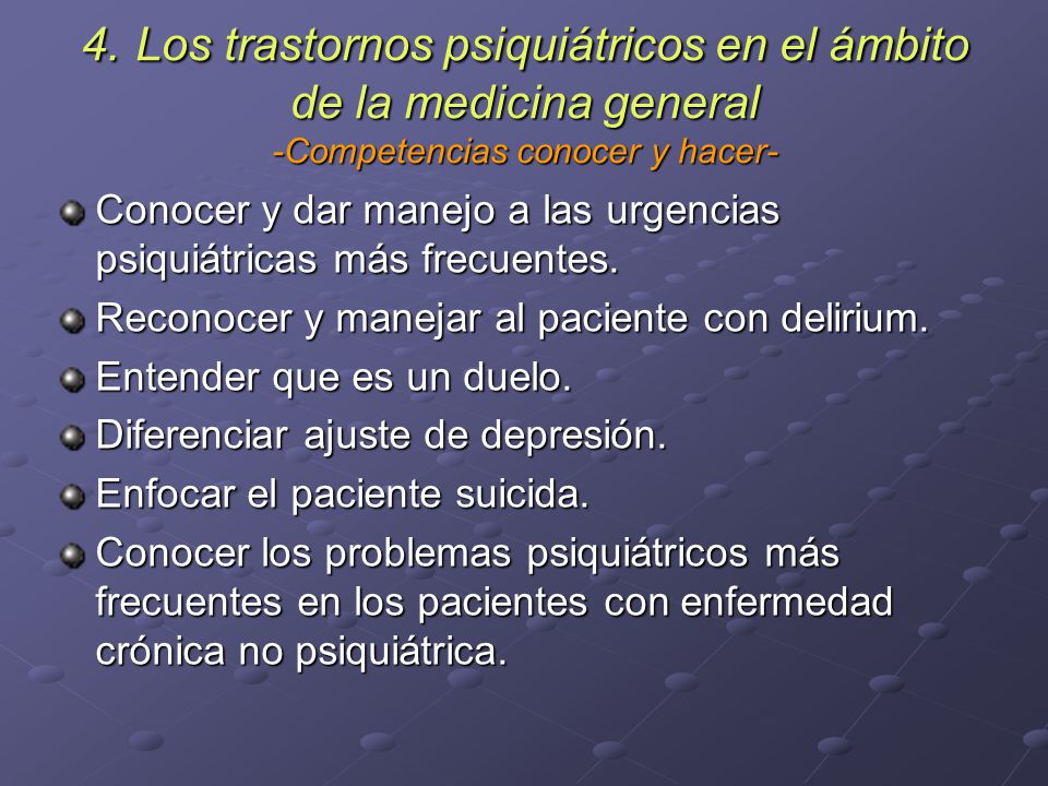 4. Los trastornos psiquiátricos en el ámbito de la medicina general -Competencias conocer y hacer-