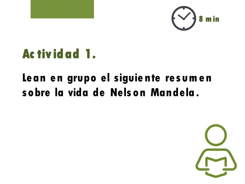 8 min Actividad 1. Lean en grupo el siguiente resumen sobre la vida de Nelson Mandela.