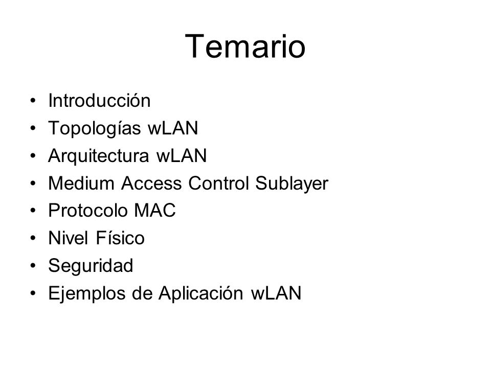 Temario Introducción Topologías wLAN Arquitectura wLAN
