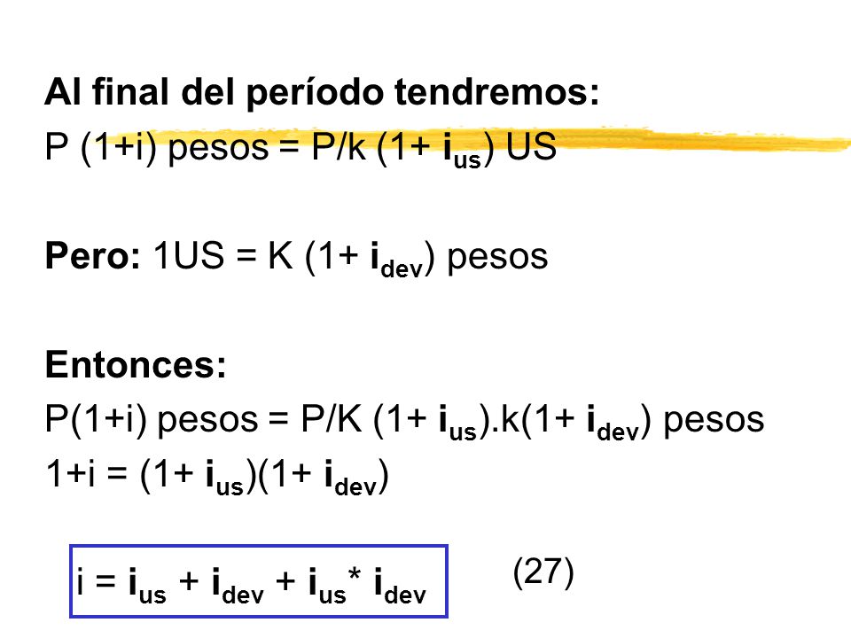 (27) Al final del período tendremos: P (1+i) pesos = P/k (1+ ius) US