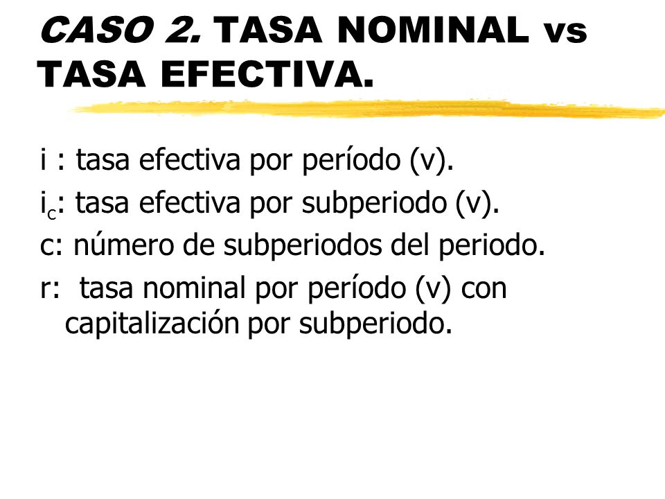 CASO 2. TASA NOMINAL vs TASA EFECTIVA.
