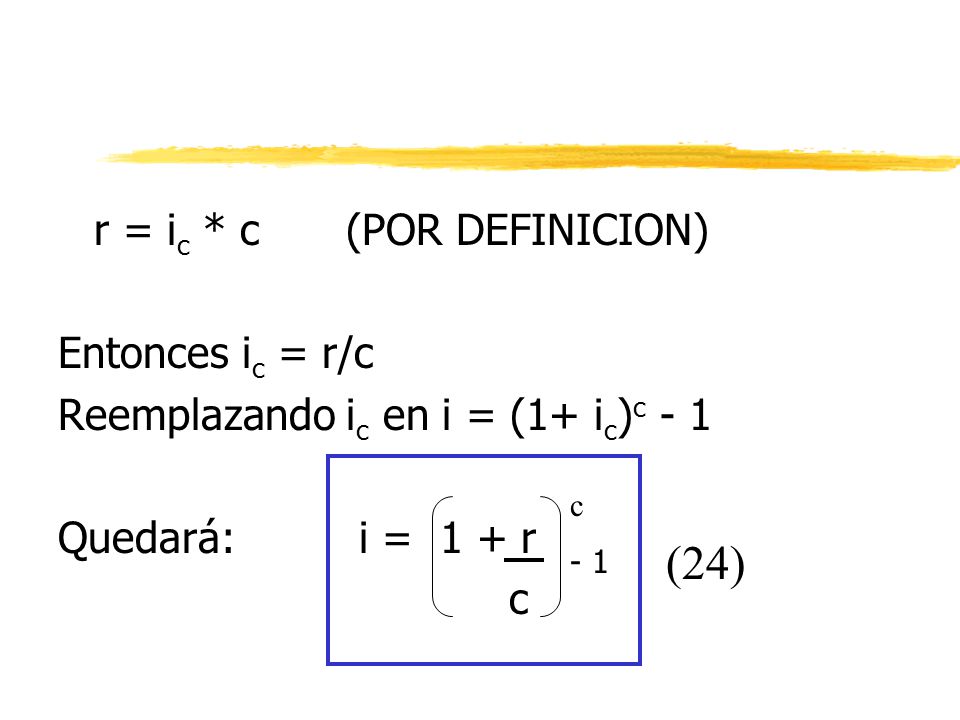 (24) r = ic * c (POR DEFINICION) Entonces ic = r/c