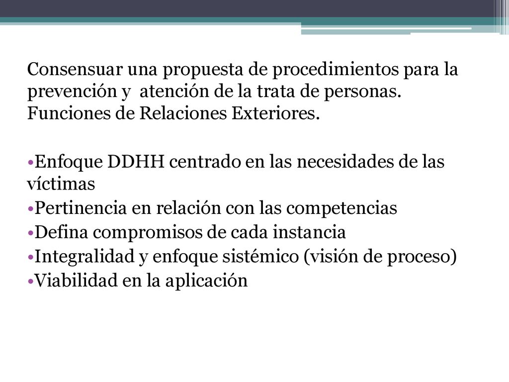 Consensuar una propuesta de procedimientos para la prevención y atención de la trata de personas. Funciones de Relaciones Exteriores.
