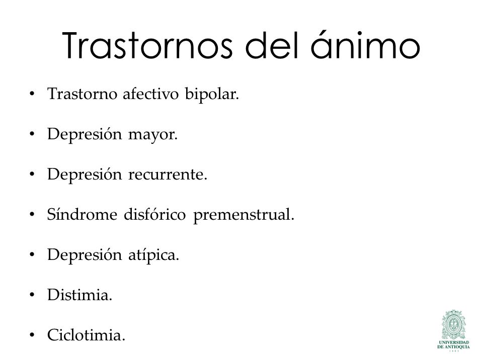 Trastornos del ánimo Trastorno afectivo bipolar. Depresión mayor.