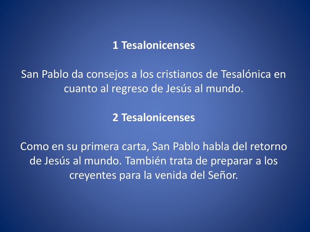 1 Tesalonicenses San Pablo da consejos a los cristianos de Tesalónica en cuanto al regreso de Jesús al mundo. 2 Tesalonicenses.