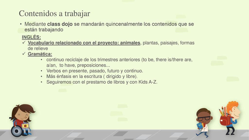 Contenidos a trabajar Mediante class dojo se mandarán quincenalmente los contenidos que se están trabajando.