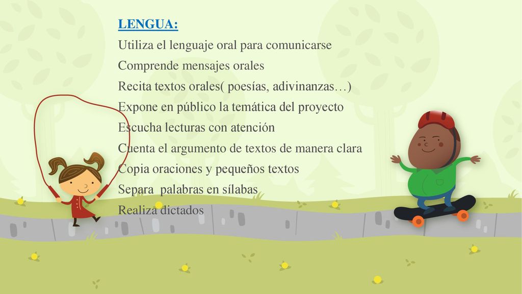 LENGUA: Utiliza el lenguaje oral para comunicarse. Comprende mensajes orales. Recita textos orales( poesías, adivinanzas…)