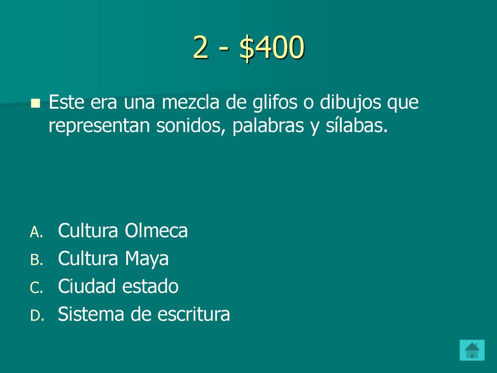 2 - $400 Este era una mezcla de glifos o dibujos que representan sonidos, palabras y sílabas. Cultura Olmeca.