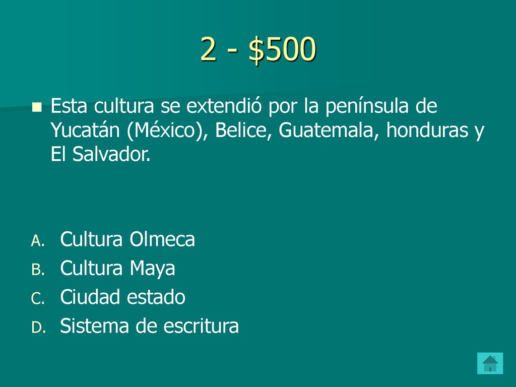 2 - $500 Esta cultura se extendió por la península de Yucatán (México), Belice, Guatemala, honduras y El Salvador.