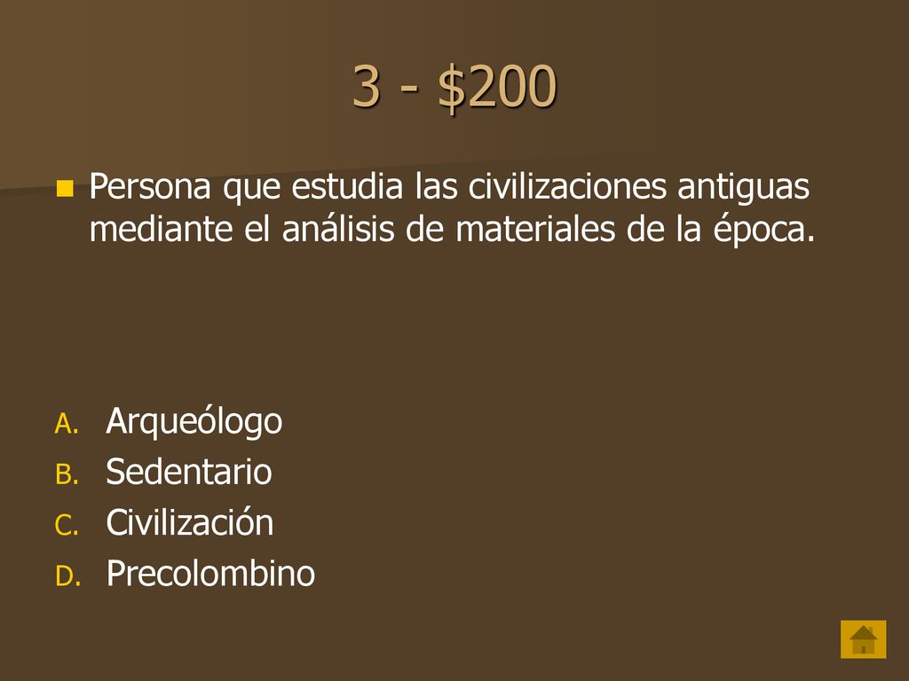 3 - $200 Persona que estudia las civilizaciones antiguas mediante el análisis de materiales de la época.