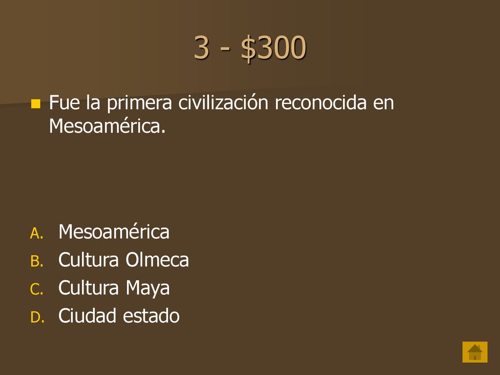 3 - $300 Fue la primera civilización reconocida en Mesoamérica.