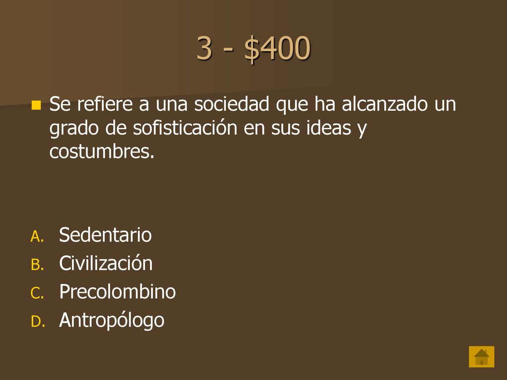 3 - $400 Se refiere a una sociedad que ha alcanzado un grado de sofisticación en sus ideas y costumbres.
