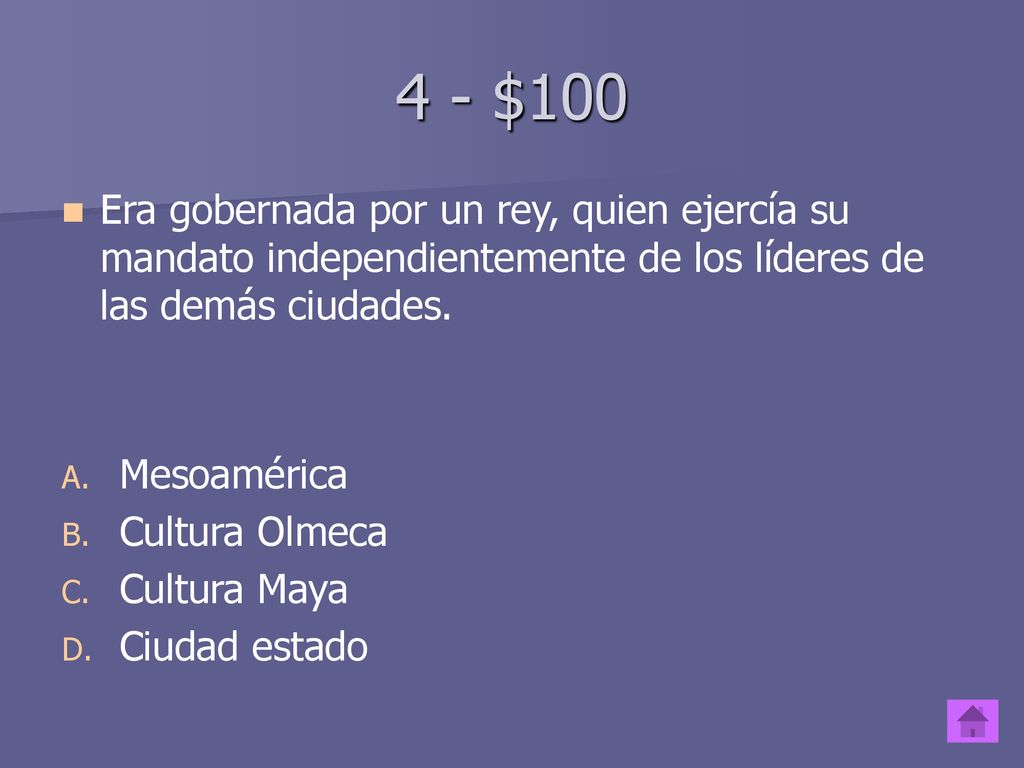 4 - $100 Era gobernada por un rey, quien ejercía su mandato independientemente de los líderes de las demás ciudades.