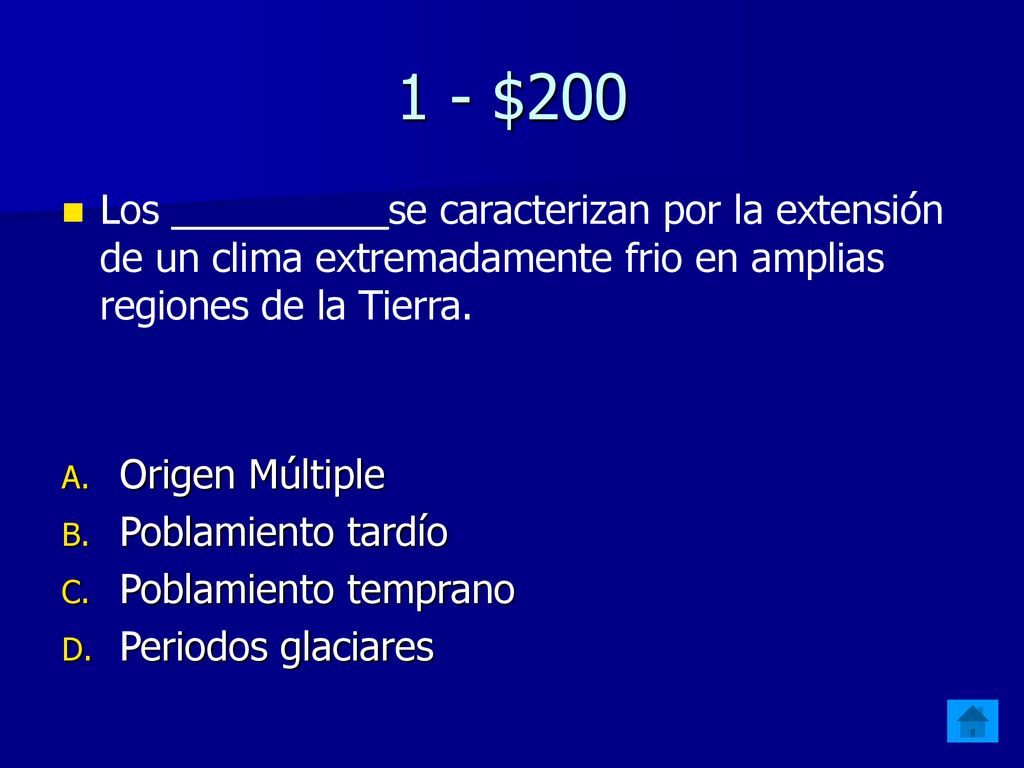 1 - $200 Los __________se caracterizan por la extensión de un clima extremadamente frio en amplias regiones de la Tierra.