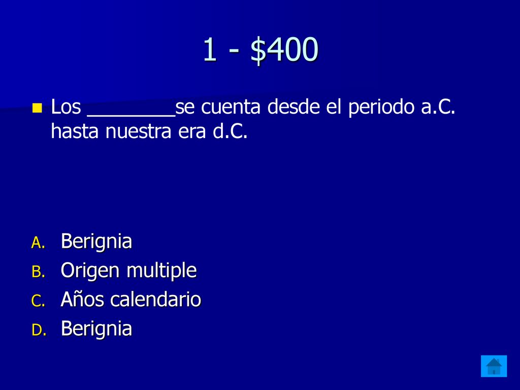 1 - $400 Los ________se cuenta desde el periodo a.C. hasta nuestra era d.C. Berignia. Origen multiple.