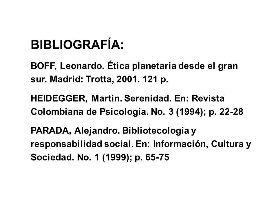 BIBLIOGRAFÍA: BOFF, Leonardo. Ética planetaria desde el gran sur. Madrid: Trotta, p.