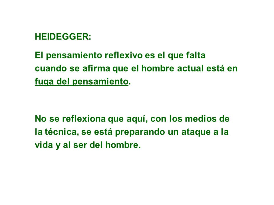 HEIDEGGER: El pensamiento reflexivo es el que falta cuando se afirma que el hombre actual está en fuga del pensamiento.