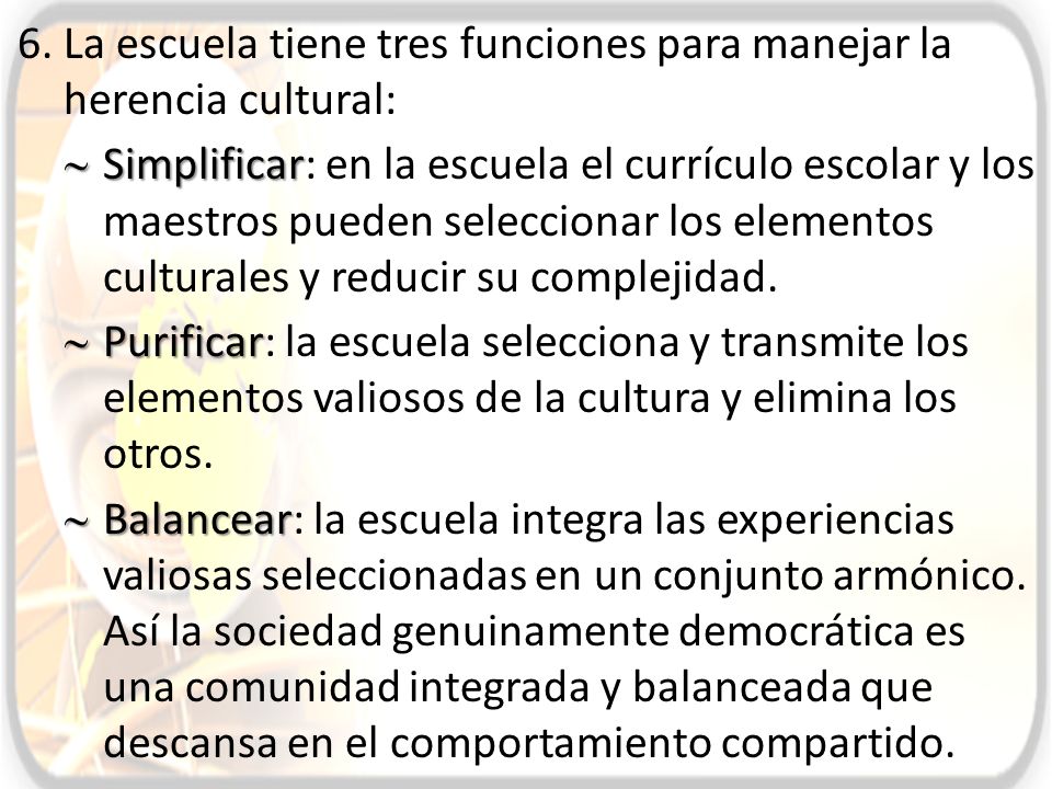 La escuela tiene tres funciones para manejar la herencia cultural: