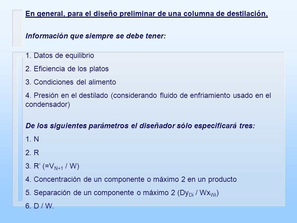 En general, para el diseño preliminar de una columna de destilación,