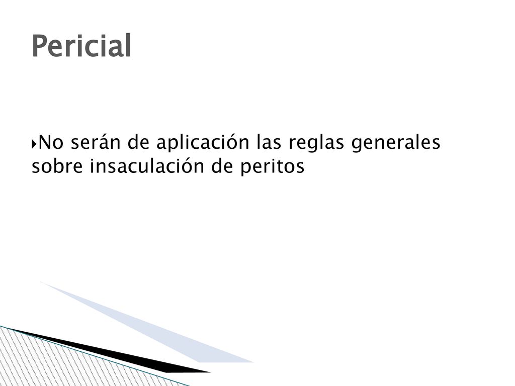 Pericial No serán de aplicación las reglas generales sobre insaculación de peritos