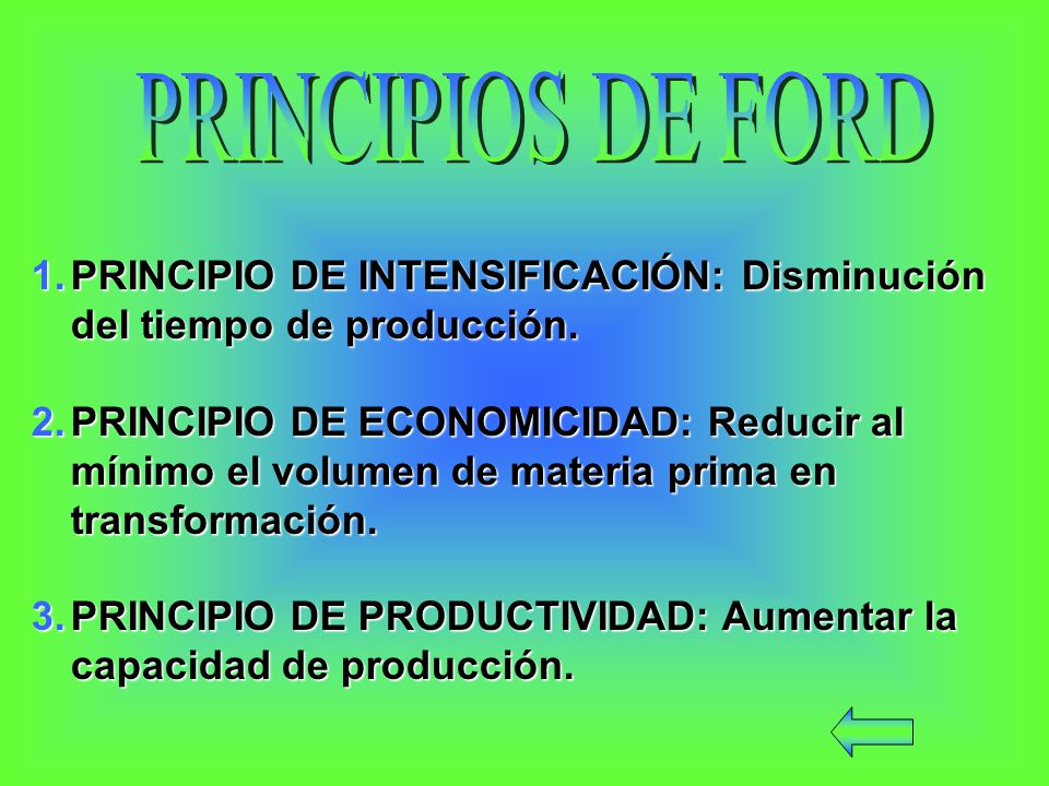 PRINCIPIOS DE FORD PRINCIPIO DE INTENSIFICACIÓN: Disminución del tiempo de producción.