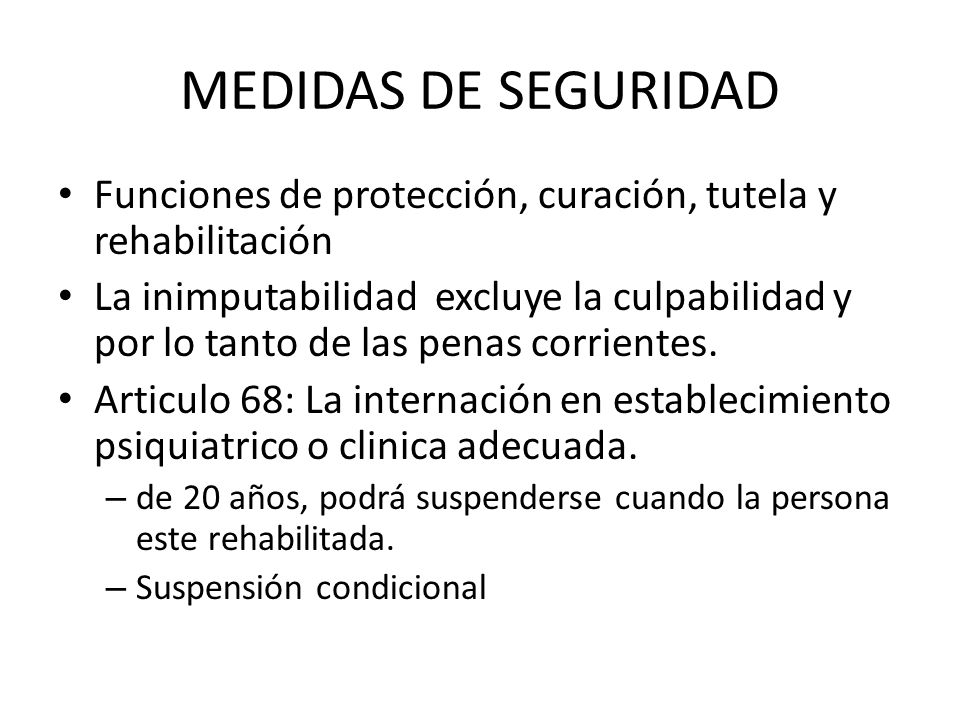 MEDIDAS DE SEGURIDAD Funciones de protección, curación, tutela y rehabilitación.