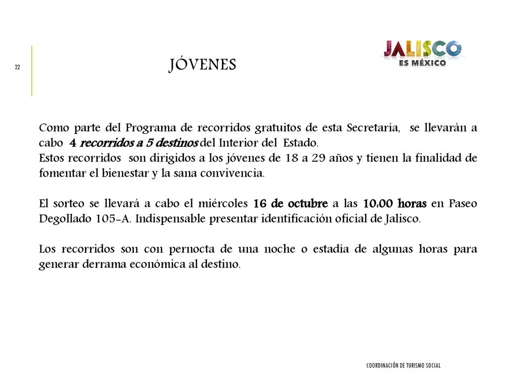 Jóvenes Como parte del Programa de recorridos gratuitos de esta Secretaría, se llevarán a cabo 4 recorridos a 5 destinos del Interior del Estado.