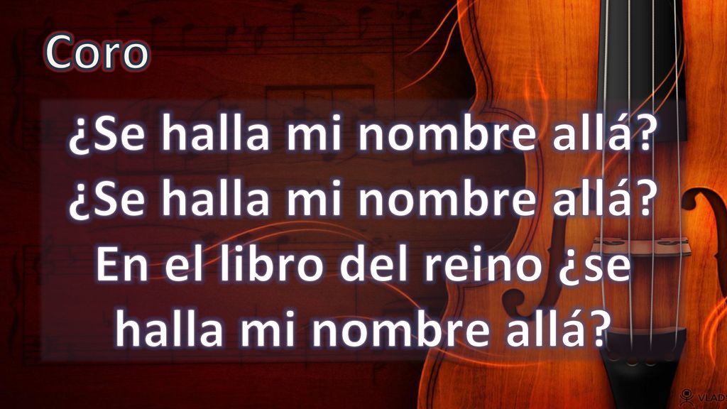 Coro ¿Se halla mi nombre allá. ¿Se halla mi nombre allá.