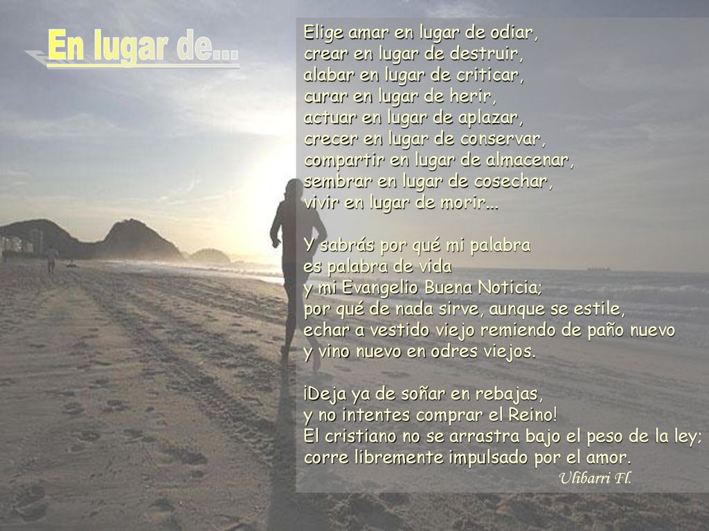 Elige amar en lugar de odiar, crear en lugar de destruir,