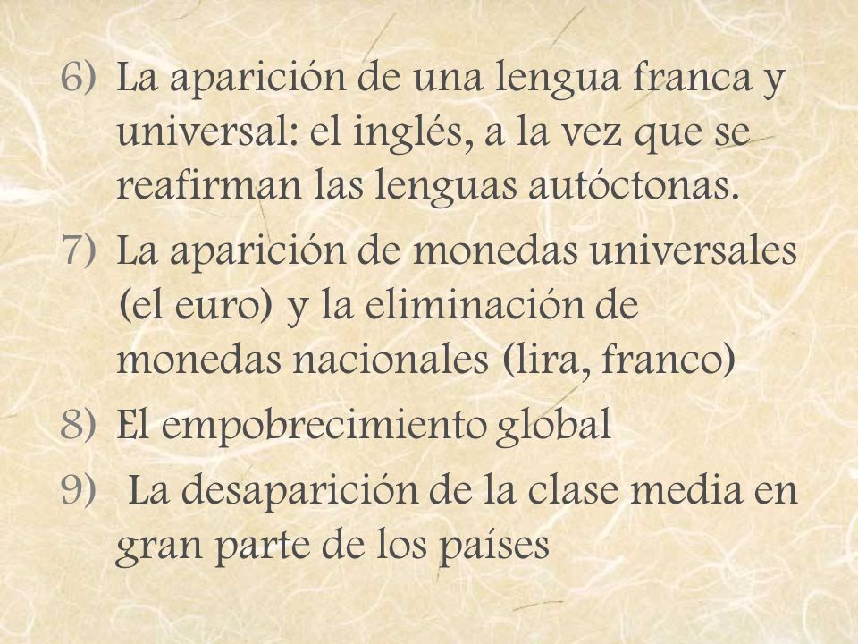 La aparición de una lengua franca y universal: el inglés, a la vez que se reafirman las lenguas autóctonas.