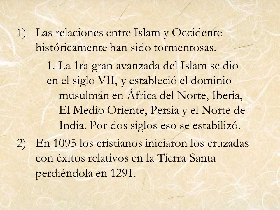 Las relaciones entre Islam y Occidente históricamente han sido tormentosas.