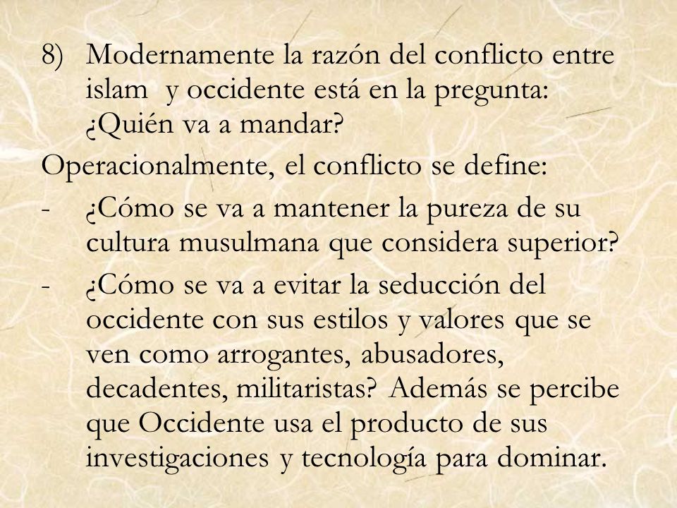 Modernamente la razón del conflicto entre islam y occidente está en la pregunta: ¿Quién va a mandar