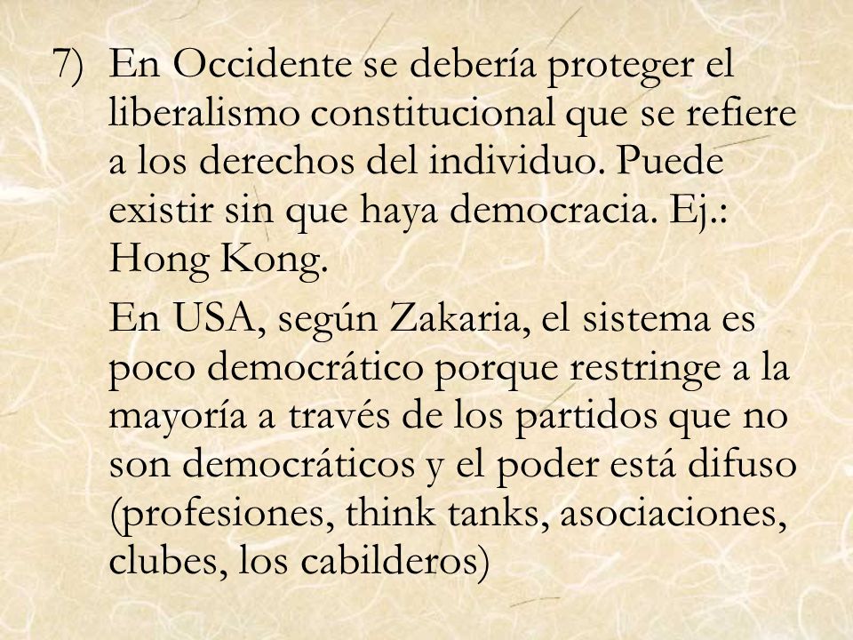 En Occidente se debería proteger el liberalismo constitucional que se refiere a los derechos del individuo. Puede existir sin que haya democracia. Ej.: Hong Kong.