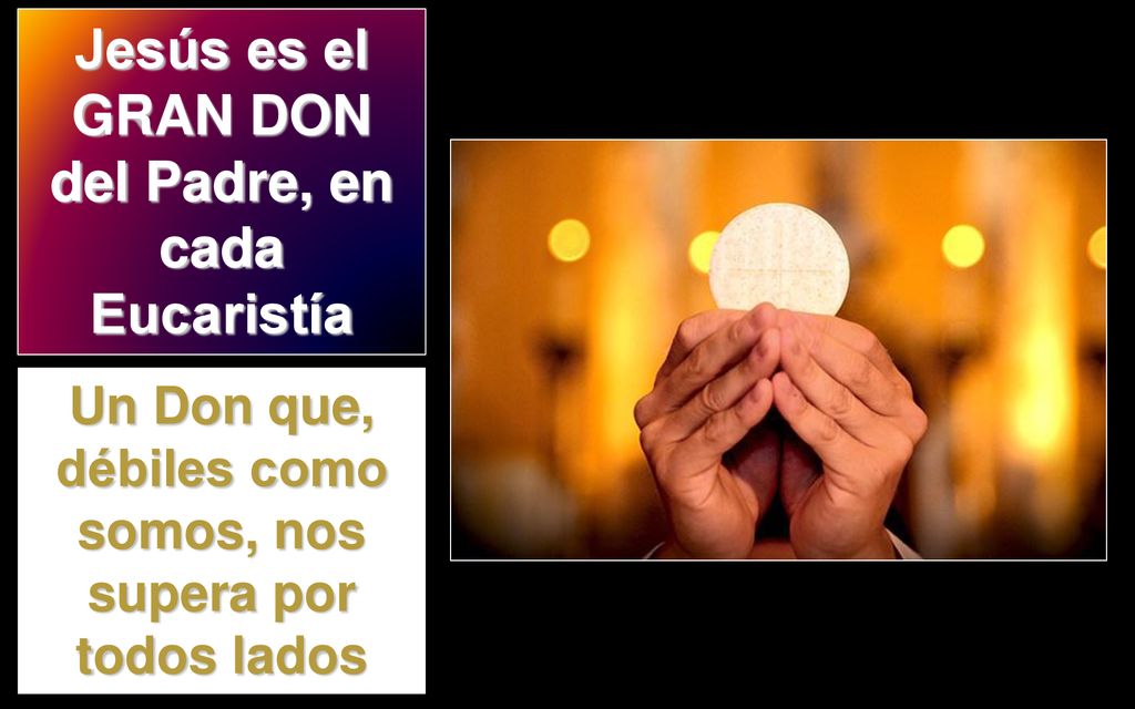 Jesús es el GRAN DON del Padre, en cada Eucaristía