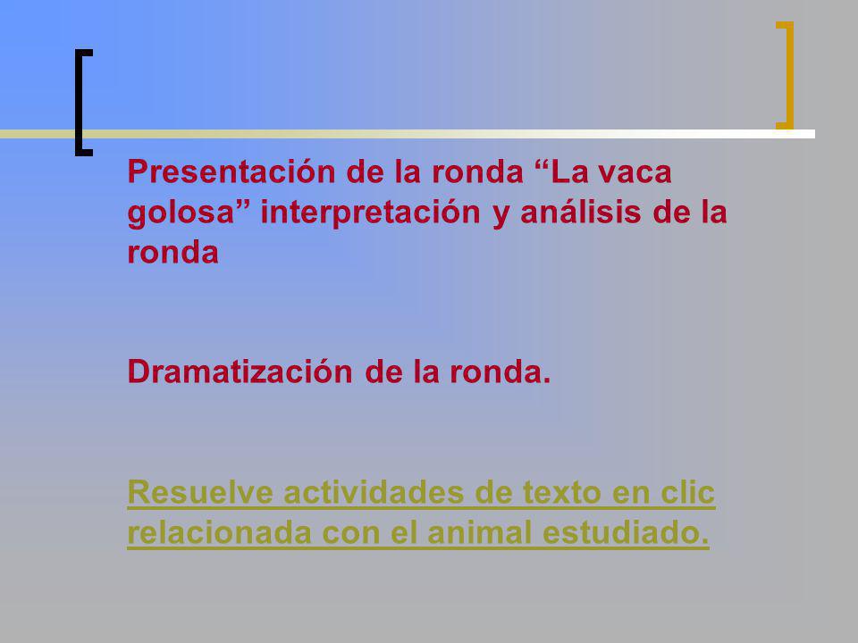 Presentación de la ronda La vaca golosa interpretación y análisis de la ronda