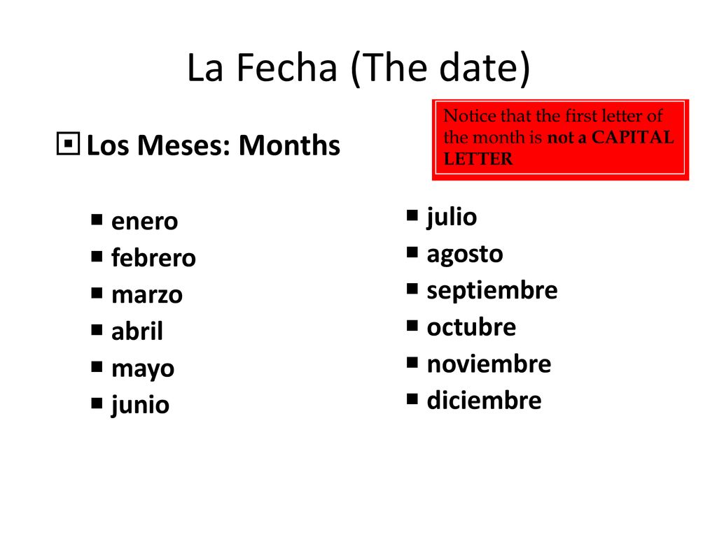 La Fecha (The date) Los Meses: Months enero julio febrero agosto marzo