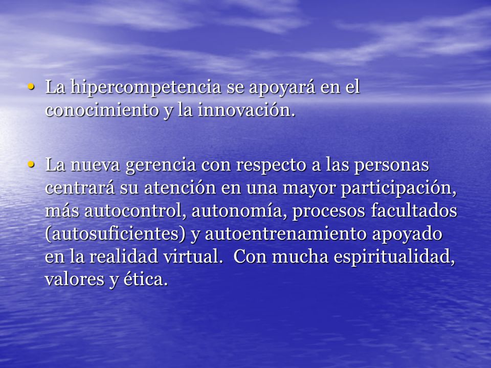 La hipercompetencia se apoyará en el conocimiento y la innovación.