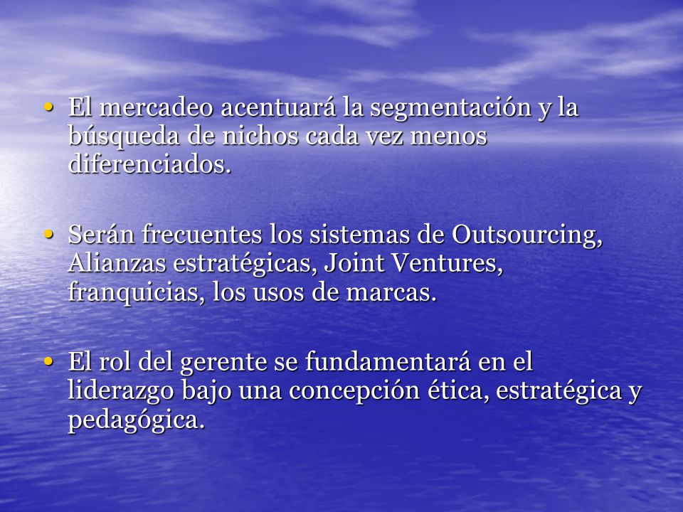 El mercadeo acentuará la segmentación y la búsqueda de nichos cada vez menos diferenciados.