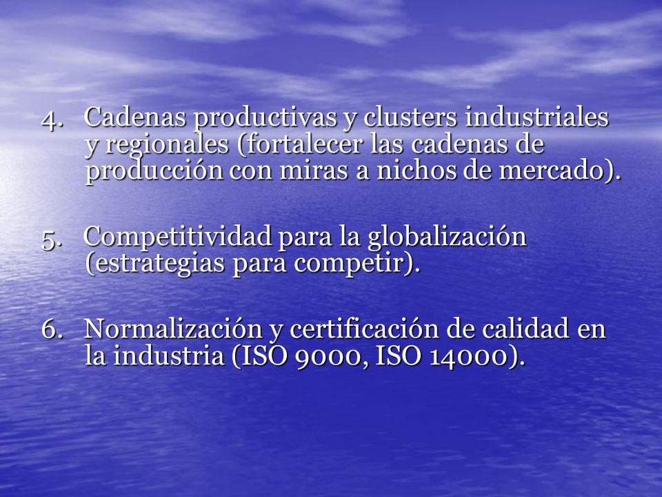 4. Cadenas productivas y clusters industriales y regionales (fortalecer las cadenas de producción con miras a nichos de mercado).