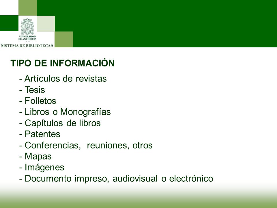 TIPO DE INFORMACIÓN - Artículos de revistas. - Tesis. - Folletos. - Libros o Monografías. - Capítulos de libros.