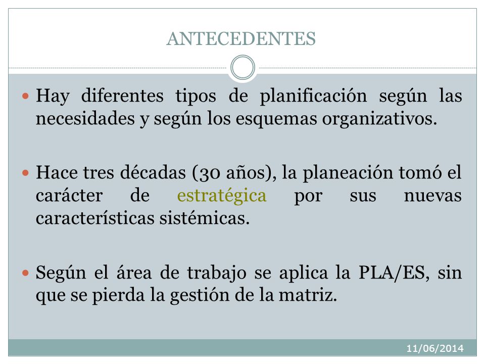 ANTECEDENTES Hay diferentes tipos de planificación según las necesidades y según los esquemas organizativos.
