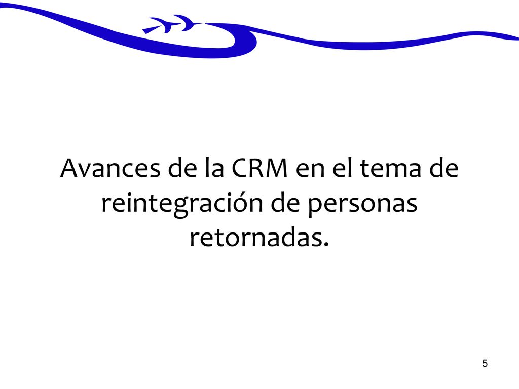 Avances de la CRM en el tema de reintegración de personas retornadas.