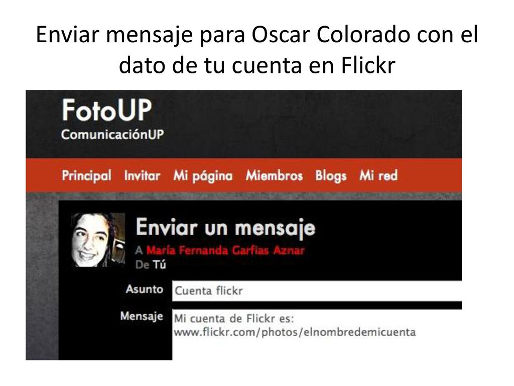 Enviar mensaje para Oscar Colorado con el dato de tu cuenta en Flickr