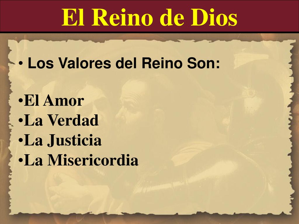 El Reino de Dios El Amor La Verdad La Justicia La Misericordia