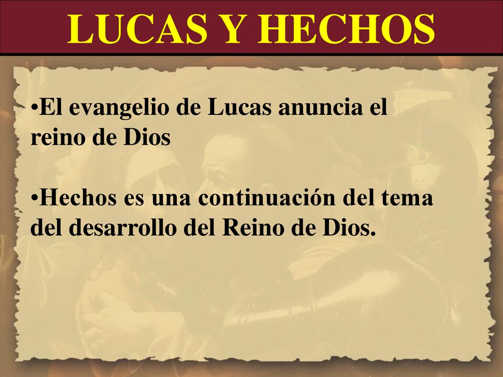LUCAS Y HECHOS El evangelio de Lucas anuncia el reino de Dios