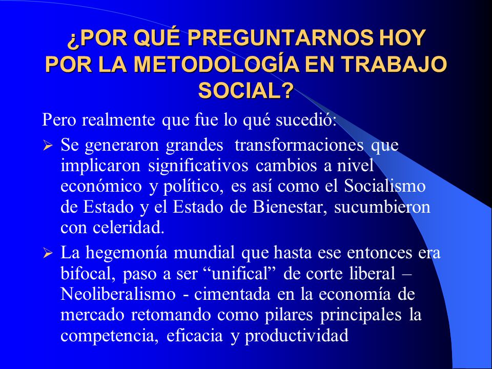 ¿POR QUÉ PREGUNTARNOS HOY POR LA METODOLOGÍA EN TRABAJO SOCIAL
