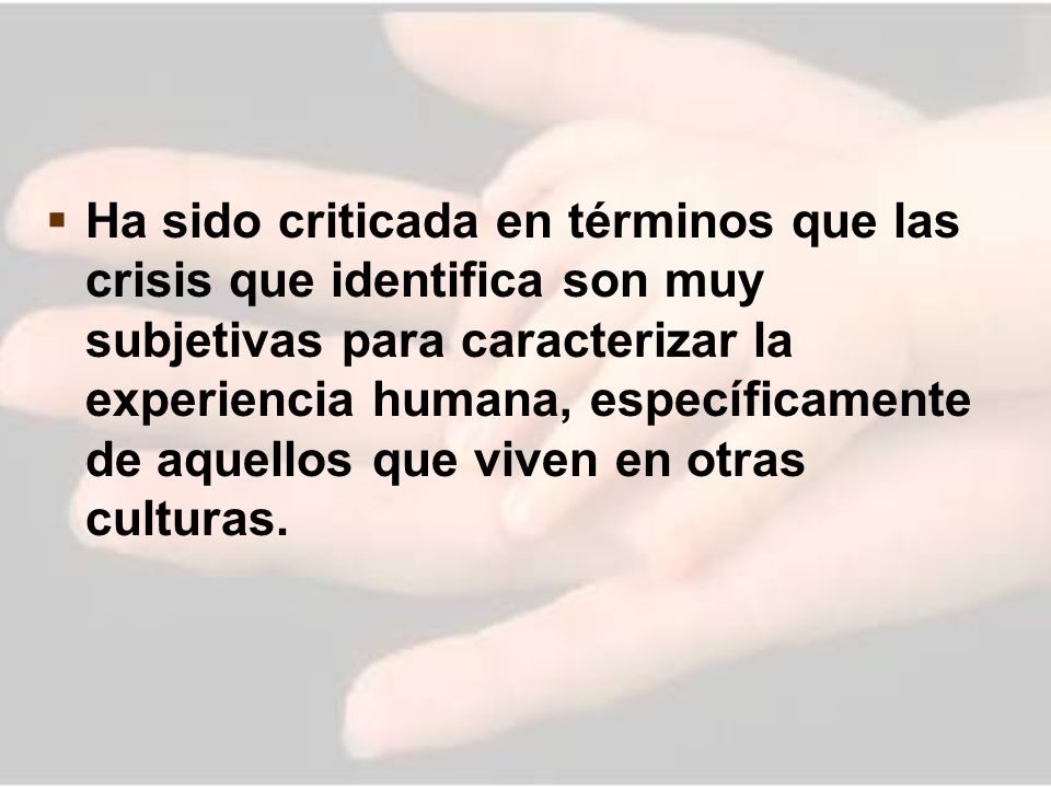 Ha sido criticada en términos que las crisis que identifica son muy subjetivas para caracterizar la experiencia humana, específicamente de aquellos que viven en otras culturas.