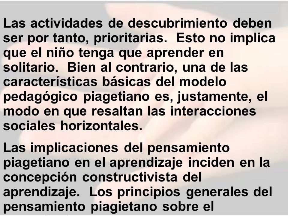 Las actividades de descubrimiento deben ser por tanto, prioritarias